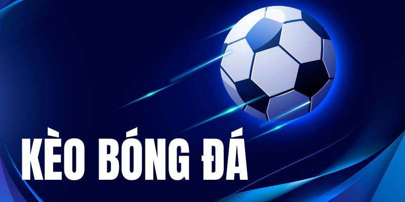 Tìm hiểu thông tin về kèo bóng đá